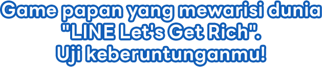 Game papan yang mewarisi dunia ”LINE Let's Get Rich”. Uji keberuntunganmu!